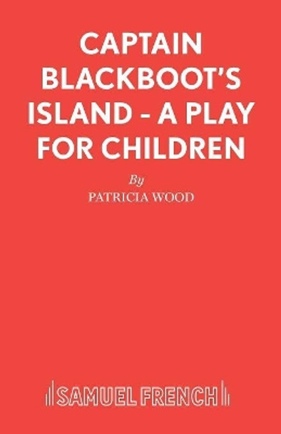 Captain Blackboot's Island by Patricia Wood 9780573152085