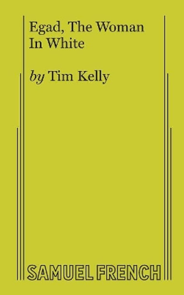 Egad, The Woman In White by Tim Kelly 9780573608704