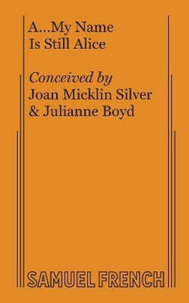 A... My Name Is Still Alice by Joan Micklin Silver 9780573694066