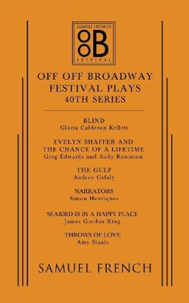 Off Off Broadway Festival Plays, 40th Series by Audrey Cefaly 9780573704802