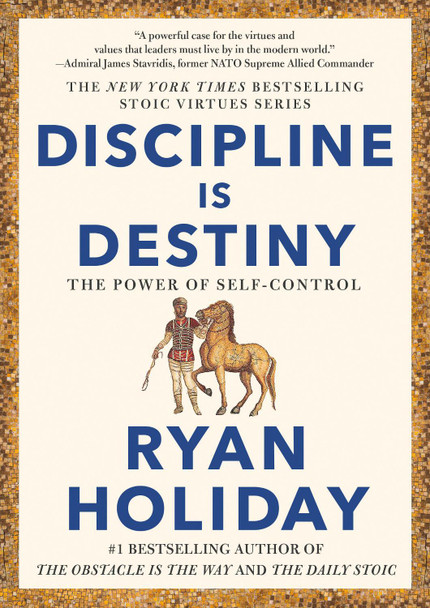 Discipline Is Destiny: The Power of Self-Control by Ryan Holiday 9780593191699