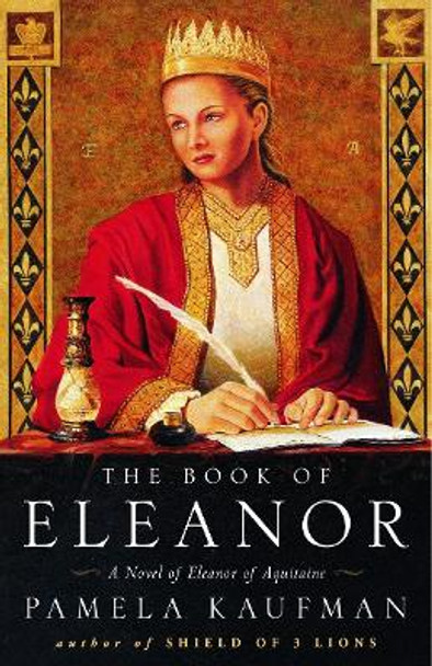 The Book of Eleanor: A Novel of Eleanor of Aquitaine by Pamela Kaufman 9780609808092