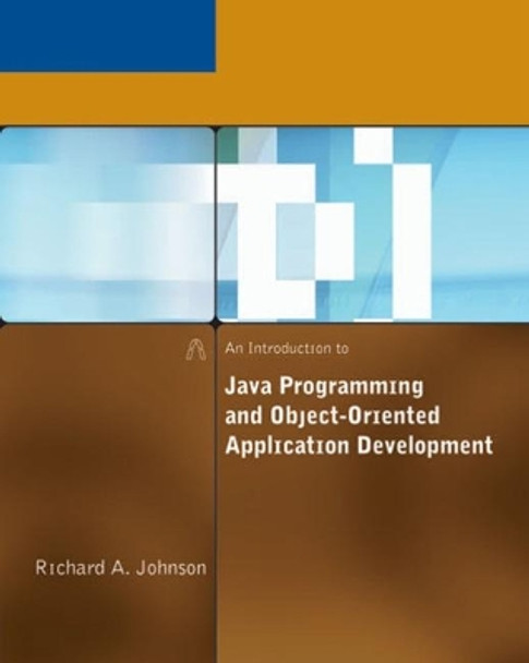 An Introduction to Java Programming and Object-Oriented Application Development by Richard A. Johnson 9780619217464