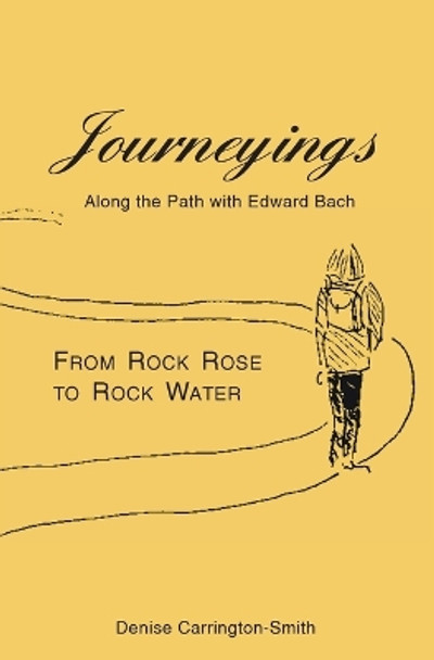 Journeyings: Along the path with Edward Bach by Denise Carrington-Smith 9780648364054