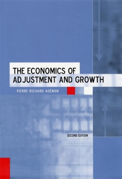 The Economics of Adjustment and Growth: Second Edition by Pierre-Richard Agenor 9780674015784