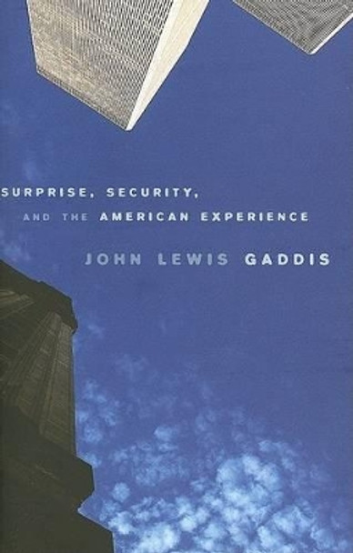 Surprise, Security, and the American Experience by John Lewis Gaddis 9780674018365