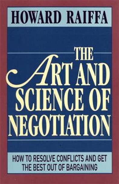 The Art and Science of Negotiation by Howard Raiffa 9780674048133