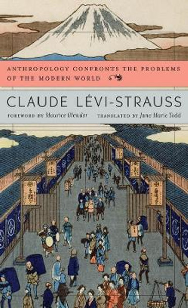 Anthropology Confronts the Problems of the Modern World by Claude Levi-Strauss 9780674072909