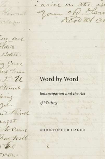 Word by Word: Emancipation and the Act of Writing by Christopher Hager 9780674088061