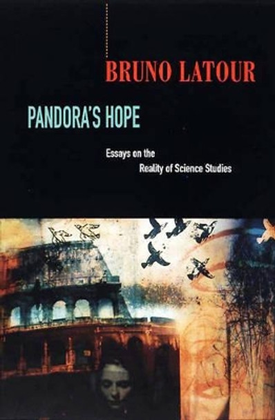 Pandora's Hope: Essays on the Reality of Science Studies by Bruno Latour 9780674653368