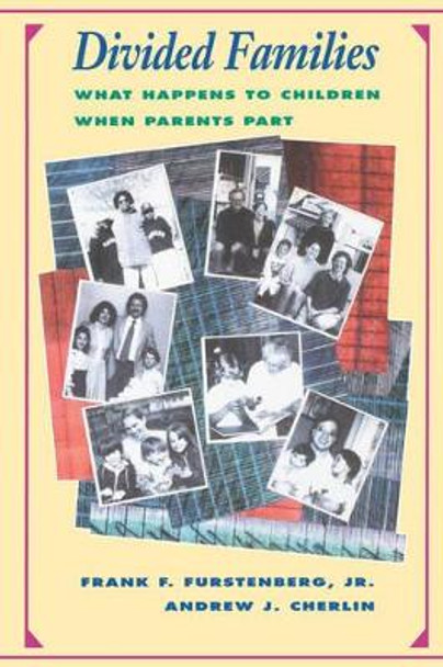 Divided Families: What Happens to Children When Parents Part by Frank Furstenberg 9780674655775