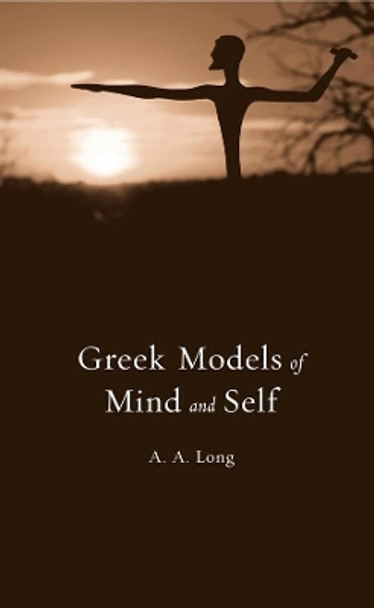 Greek Models of Mind and Self by Anthony A. Long 9780674729032