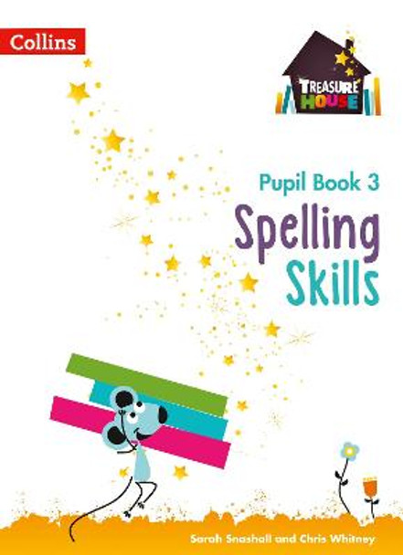 Spelling Skills Pupil Book 3 (Treasure House) by Sarah Snashall