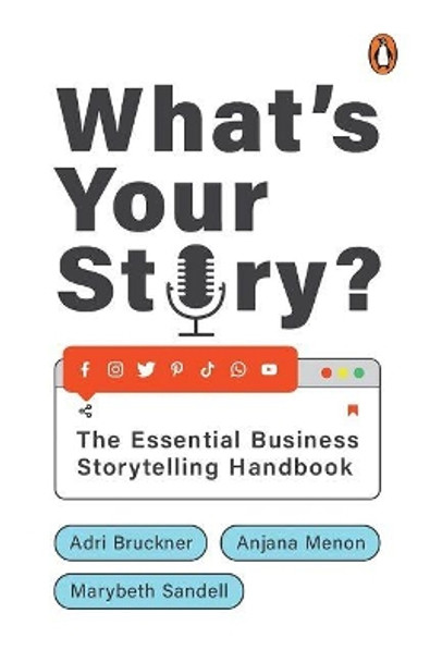 What's Your Story?: The Essential Business Storytelling Handbook by Adri Bruckner 9780670094875