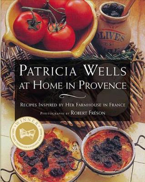 At Home in Provence: Recipes Inspired by Her Farmhouse in France by Patricia Wells 9780684863283