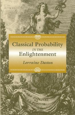Classical Probability in the Enlightenment by Lorraine J. Daston 9780691006444