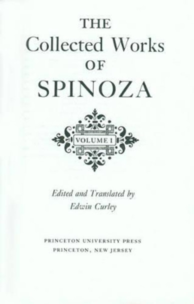 The Collected Works of Spinoza, Volume I by Benedictus de Spinoza 9780691072227