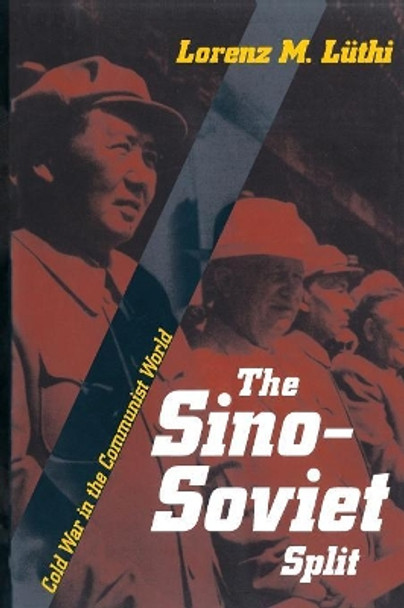 The Sino-Soviet Split: Cold War in the Communist World by Lorenz M. Luthi 9780691135908