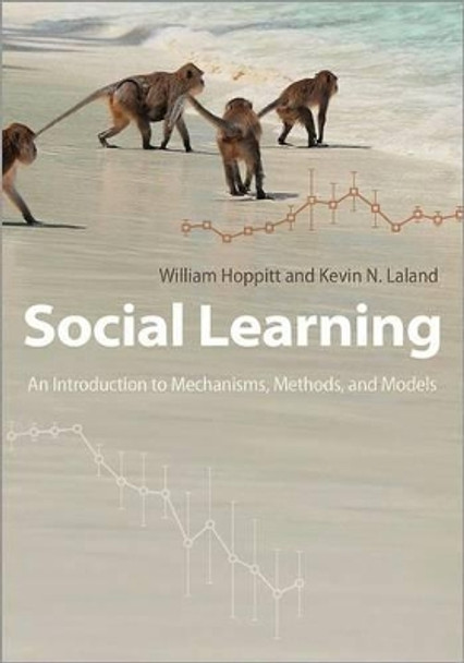 Social Learning: An Introduction to Mechanisms, Methods, and Models by William Hoppitt 9780691150710