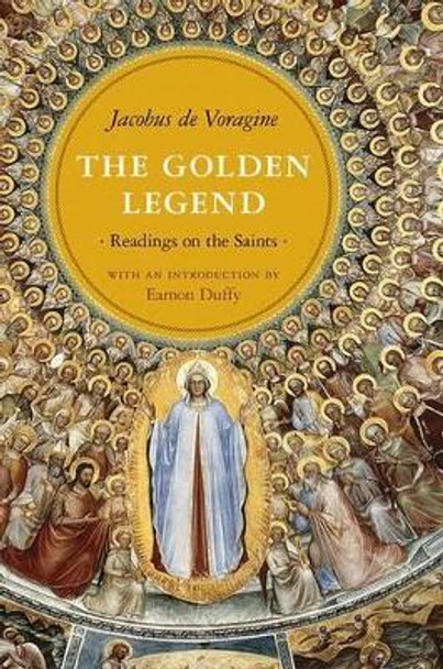 The Golden Legend: Readings on the Saints by Jacobus 9780691154077