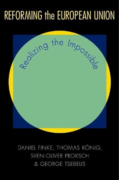 Reforming the European Union: Realizing the Impossible by Daniel Finke 9780691153926