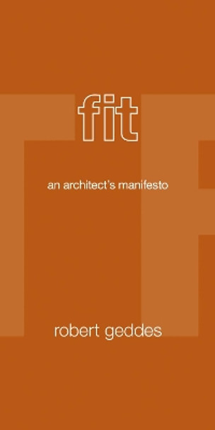 Fit: An Architect's Manifesto by Robert Geddes 9780691155753