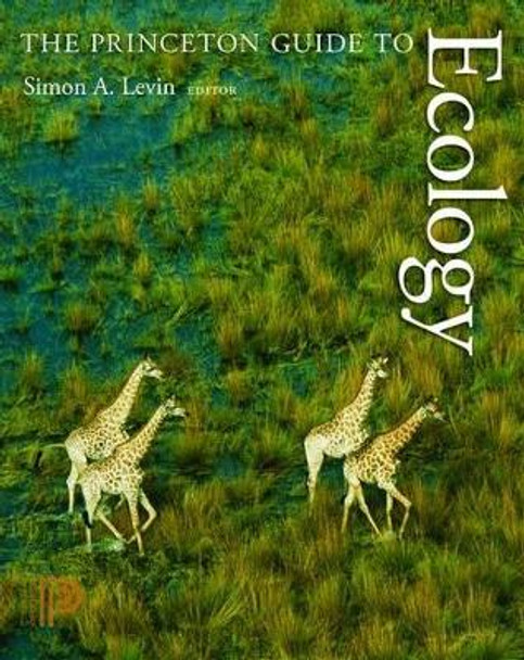 The Princeton Guide to Ecology by Simon A. Levin 9780691156040