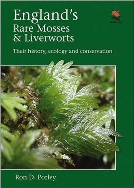 England's Rare Mosses and Liverworts: Their History, Ecology, and Conservation by Ron D. Porley 9780691158716