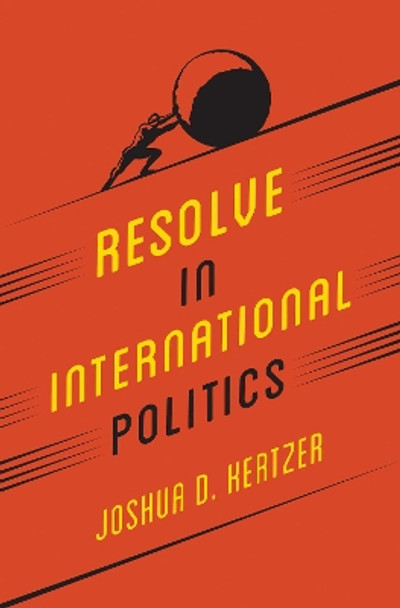 Resolve in International Politics by Joshua D. Kertzer 9780691171609