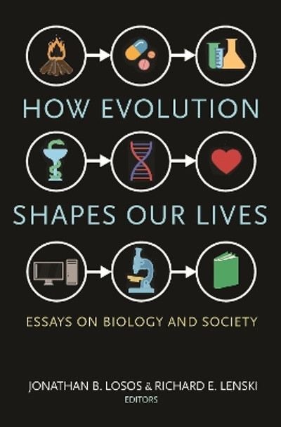 How Evolution Shapes Our Lives: Essays on Biology and Society by Jonathan B. Losos 9780691171876