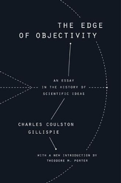 The Edge of Objectivity: An Essay in the History of Scientific Ideas by Charles Coulston Gillispie 9780691172521