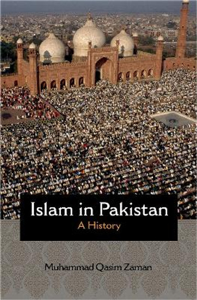 Islam in Pakistan: A History by Muhammad Qasim Zaman 9780691149226