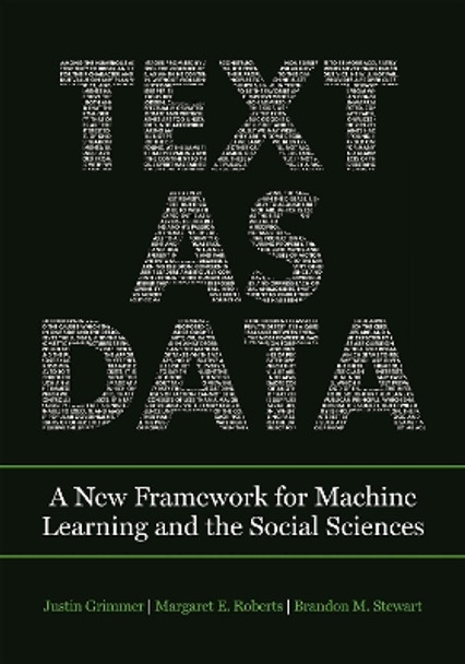 Text as Data: A New Framework for Machine Learning and the Social Sciences by Justin Grimmer 9780691207551