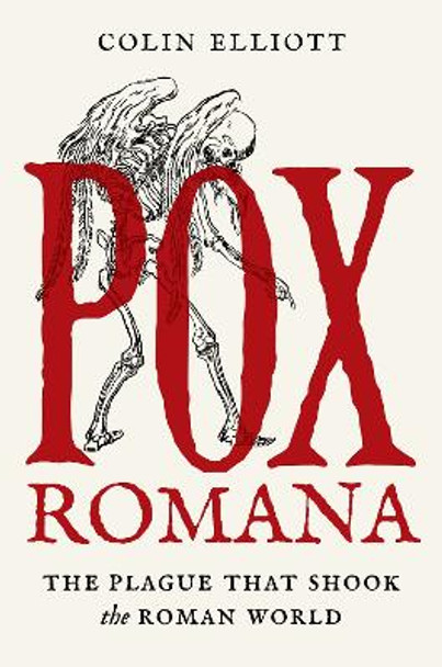 Pox Romana: The Plague That Shook the Roman World by Colin Elliott 9780691219158