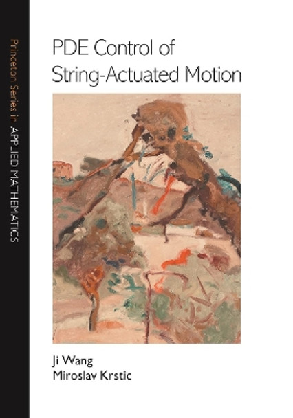 PDE Control of String-Actuated Motion by Ji Wang 9780691233482