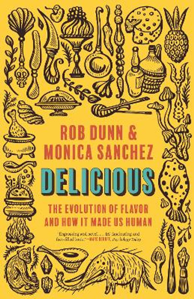 Delicious: The Evolution of Flavor and How It Made Us Human by Rob Dunn 9780691242088