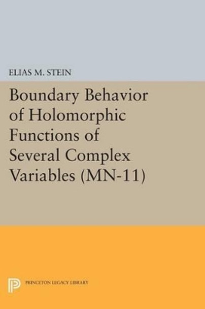 Boundary Behavior of Holomorphic Functions of Several Complex Variables. (MN-11) by Elias M. Stein 9780691620114