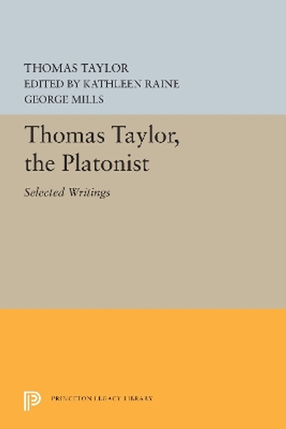 Thomas Taylor, the Platonist: Selected Writings by Thomas Taylor 9780691622170