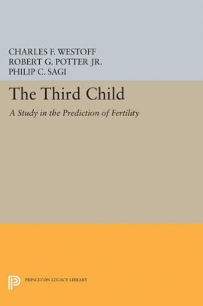 Third Child: A Study in the Prediction of Fertility by Charles F. Westoff 9780691625232