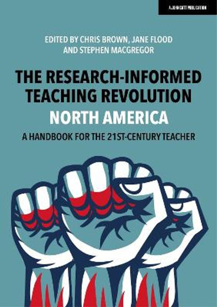 The Research-Informed Teaching Revolution - North America: A Handbook for the 21st Century Teacher by Chris Brown