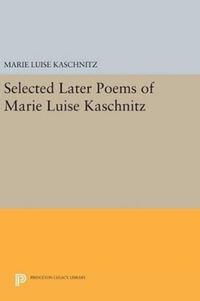 Selected Later Poems of Marie Luise Kaschnitz by Marie Luise Kaschnitz 9780691643120