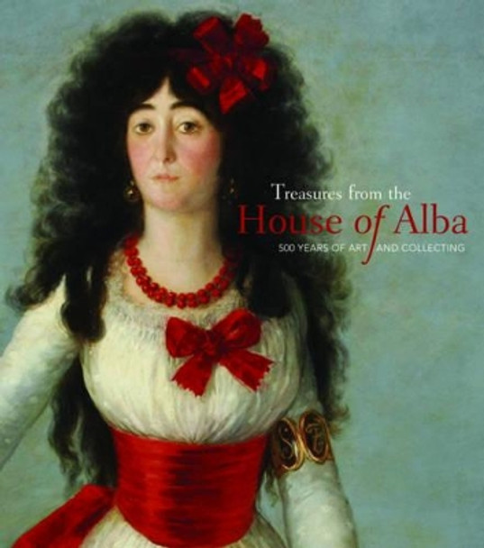 Treasures from the House of Alba by ,Fernando Checa 9780692369357