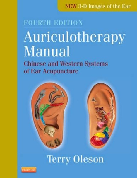 Auriculotherapy Manual: Chinese and Western Systems of Ear Acupuncture by Terry Oleson 9780702035722