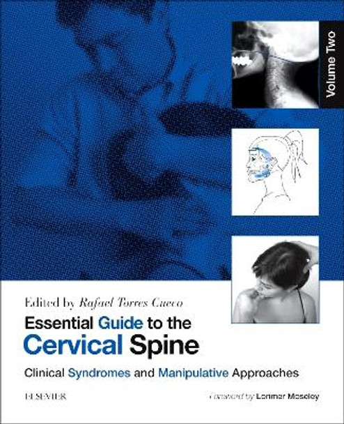 Essential Guide to the Cervical Spine - Volume Two: Clinical Syndromes and Manipulative Treatment by Rafael Torres Cueco 9780702046100