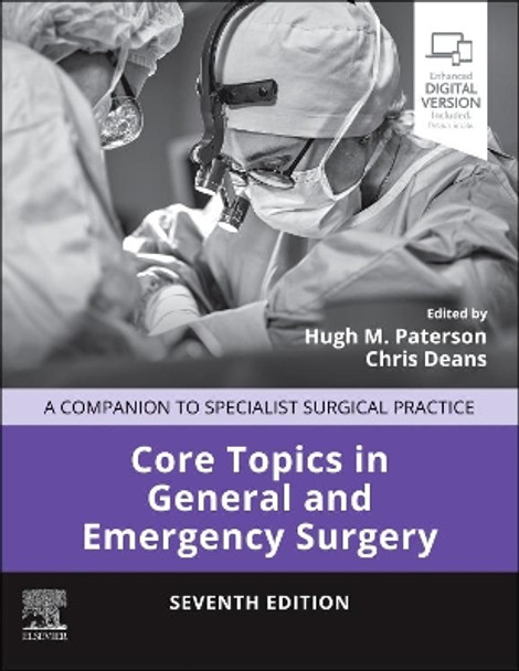 Core Topics in General and Emergency Surgery: A Companion to Specialist Surgical Practice by Hugh M. Paterson 9780702084744