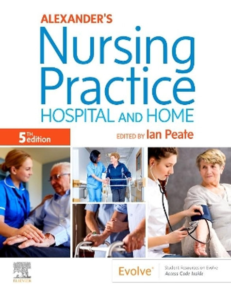 Alexander's Nursing Practice: Hospital and Home by Ian Peate 9780702062308