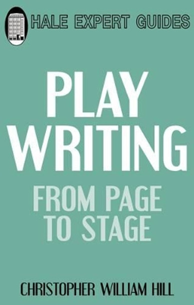 Playwriting: from Page to Stage by Christopher William Hill 9780709090991