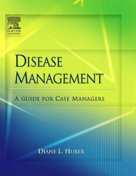 Disease Management: A Guide for Case Managers by Diane Huber 9780721639116