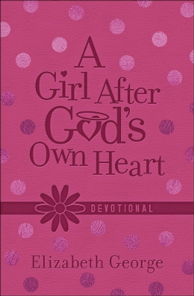 A Girl After God's Own Heart (R) Devotional by Elizabeth George 9780736966856