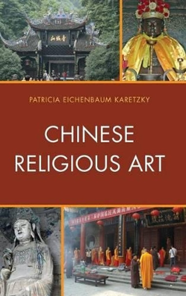 Chinese Religious Art by Patricia Eichenbaum Karetzky 9780739180587